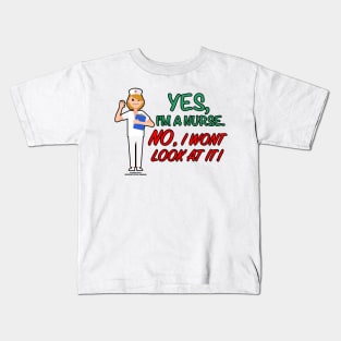 I'm A Nurse, No I Won't Look At It Funny Medical Novelty Gift Kids T-Shirt